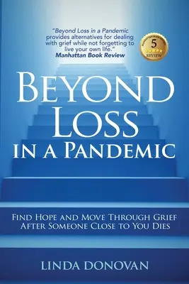 Más allá de la pérdida en una pandemia: Encontrar la esperanza y superar el duelo tras la muerte de un ser querido - Beyond Loss in a Pandemic: Find Hope and Move Through Grief After Someone Close to You Dies