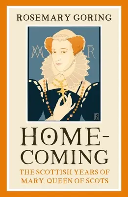 Regreso a casa: Los años escoceses de María, Reina de Escocia - Homecoming: The Scottish Years of Mary, Queen of Scots