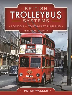 Sistemas británicos de trolebuses - Londres y sureste de Inglaterra: Panorama histórico - British Trolleybus Systems - London and South-East England: An Historic Overview