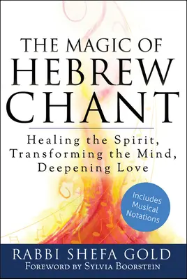 La Magia del Canto Hebreo: Sanar el espíritu, transformar la mente, profundizar el amor - The Magic of Hebrew Chant: Healing the Spirit, Transforming the Mind, Deepening Love