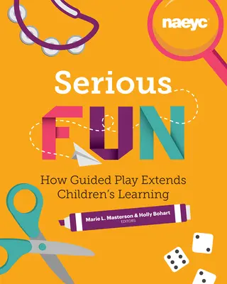 Serious Fun: Cómo el juego guiado amplía el aprendizaje de los niños - Serious Fun: How Guided Play Extends Children's Learning