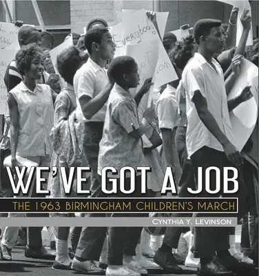 Tenemos trabajo: La marcha de los niños de Birmingham de 1963 - We've Got a Job: The 1963 Birmingham Children's March