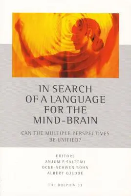 En busca de un lenguaje para la mente-cerebro: ¿Pueden unificarse las múltiples perspectivas? - In Search of a Language for the Mind-Brain: Can the Multiple Perspectives Be Unified?