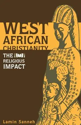El cristianismo en África Occidental: El impacto religioso - West African Christianity: The Religious Impact