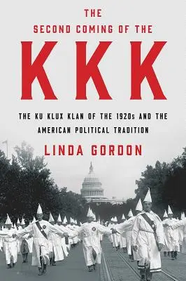 La segunda venida del KKK: el Ku Klux Klan de los años veinte y la tradición política estadounidense - The Second Coming of the KKK: The Ku Klux Klan of the 1920s and the American Political Tradition