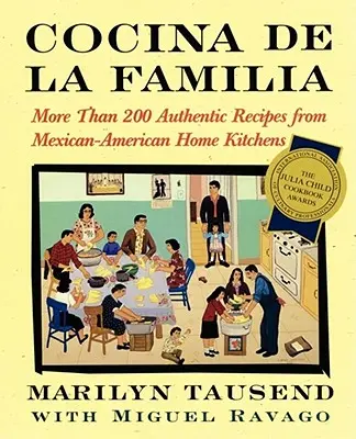 Cocina de la Familia: Más de 200 recetas auténticas de los hogares mexicano-americanos - Cocina de la Familia: More Than 200 Authentic Recipes from Mexican-American Home Kitchens