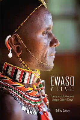 Ewaso Village: Poemas e historias del condado de Laikipia, Kenia - Ewaso Village: Poems and Stories from Laikipia County, Kenya