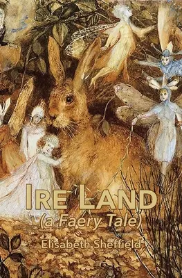 Tierra de Ire: (un cuento de hadas) - Ire Land: (a Faery Tale)