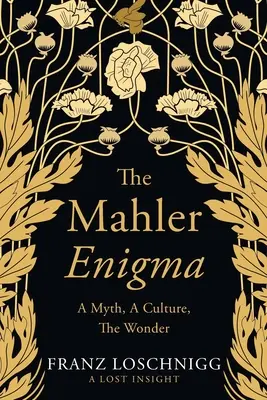 El enigma Mahler: Un mito, una cultura, la maravilla - The Mahler Enigma: A Myth, A Culture, The Wonder
