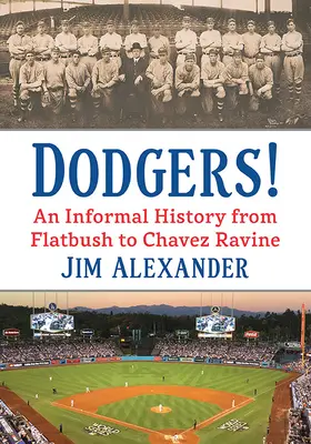 Los Dodgers: Una historia informal de Flatbush a Chavez Ravine - Dodgers!: An Informal History from Flatbush to Chavez Ravine