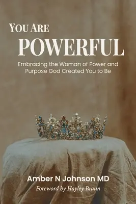 Tú eres poderosa: Abrazar a la Mujer con Poder y Propósito para la que Dios te Creó - You Are Powerful: Embracing the Woman of Power and Purpose God Created You to Be