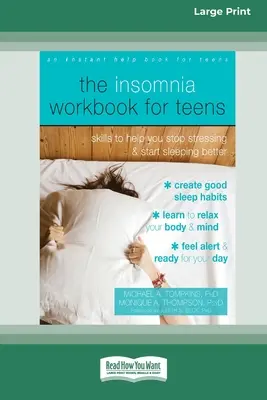 The Insomnia Workbook for Teens: Habilidades para ayudarte a dejar de estresarte y empezar a dormir mejor [Standard Large Print 16 Pt Edition]. - The Insomnia Workbook for Teens: Skills to Help You Stop Stressing and Start Sleeping Better [Standard Large Print 16 Pt Edition]