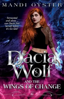 El lobo de Dacia y las alas del cambio: Una novela de fantasía paranormal oscura y mágica - Dacia Wolf & the Wings of Change: A magical, dark paranormal fantasy novel