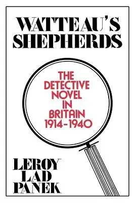 Los pastores de Watteau: La novela policíaca en Gran Bretaña, 1914-1940 - Watteau's Shepherds: The Detective Novel in Britain, 1914-1940
