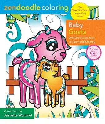 Zendoodle Colorear: Baby Goats: Las cabritas más monas del mundo para colorear y exponer - Zendoodle Coloring: Baby Goats: World's Cutest Kids to Color & Display