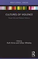 Culturas de la violencia: Artes visuales y violencia política - Cultures of Violence: Visual Arts and Political Violence