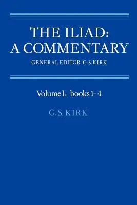 La Ilíada: Comentario: Tomo 1, Libros 1-4 - The Iliad: A Commentary: Volume 1, Books 1-4