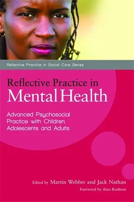 Práctica reflexiva en salud mental: Práctica psicosocial avanzada con niños, adolescentes y adultos - Reflective Practice in Mental Health: Advanced Psychosocial Practice with Children, Adolescents and Adults