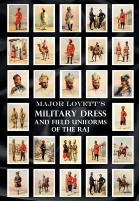 Vestimenta militar y uniformes de campaña del Raj del comandante Lovett - Major Lovett's Military Dress and Field Uniforms of the Raj