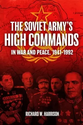 Los altos mandos del ejército soviético en la guerra y en la paz, 1941-1992 - The Soviet Army's High Commands in War and Peace, 1941-1992