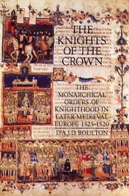 Los Caballeros de la Corona: Las órdenes monárquicas de caballería en la Europa medieval tardía 1325-1520 - The Knights of the Crown: The Monarchical Orders of Knighthood in Later Medieval Europe 1325-1520