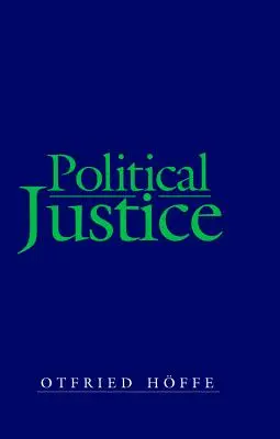 Justicia política: Fundamentos para una filosofía crítica del derecho y del Estado - Political Justice: Foundations for a Critical Philosophy of Law and the State