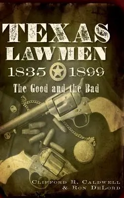 Agentes de la ley de Texas, 1835-1899: Lo bueno y lo malo - Texas Lawmen, 1835-1899: The Good and the Bad