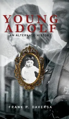 El joven Adolf: Una historia alternativa - Young Adolf: An Alternate History