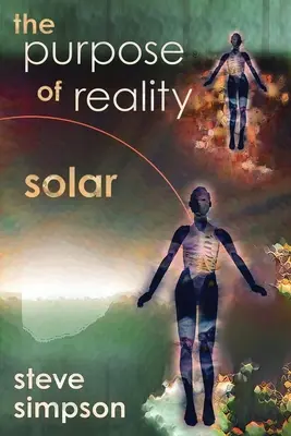 El propósito de la realidad: Solar - The Purpose of Reality: Solar