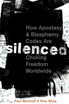 Silenciados: Cómo los códigos de apostasía y blasfemia están ahogando la libertad en todo el mundo - Silenced: How Apostasy and Blasphemy Codes Are Choking Freedom Worldwide