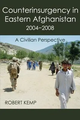 Contrainsurgencia en el este de Afganistán 2004-2008: Una perspectiva civil - Counterinsurgency in Eastern Afghanistan 2004-2008: A Civilian Perspective