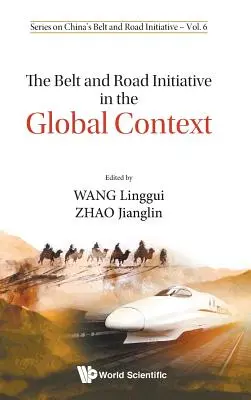 La Iniciativa de la Franja y la Ruta en el contexto mundial - The Belt and Road Initiative in the Global Context