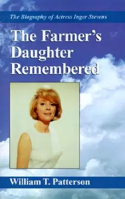 La hija del granjero recordada: La biografía de la actriz Inger Stevens - The Farmer's Daughter Remembered: The Biography of Actress Inger Stevens