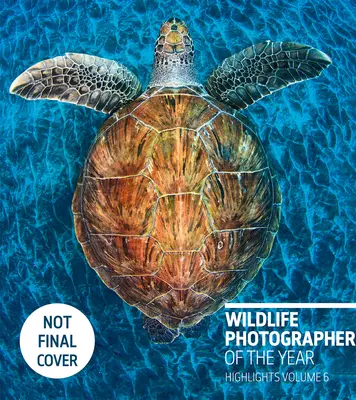 Fotógrafo del año: Highlights Volume 6, Volumen 6 - Wildlife Photographer of the Year: Highlights Volume 6, Volume 6