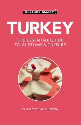 ¡Turquía - Culture Smart! La guía esencial de costumbres y cultura - Turkey - Culture Smart!: The Essential Guide to Customs & Culture