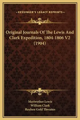 Diarios originales de la expedición de Lewis y Clark, 1804-1806 V2 (1904) - Original Journals Of The Lewis And Clark Expedition, 1804-1806 V2 (1904)