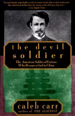 El soldado diabólico: El soldado americano de fortuna que se convirtió en un dios en China - The Devil Soldier: The American Soldier of Fortune Who Became a God in China