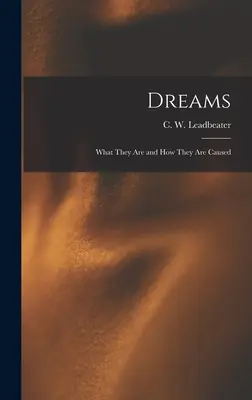 Los sueños: Qué son y cómo se producen (Leadbeater C. W. (Charles Webster)) - Dreams: What They Are and How They Are Caused (Leadbeater C. W. (Charles Webster))