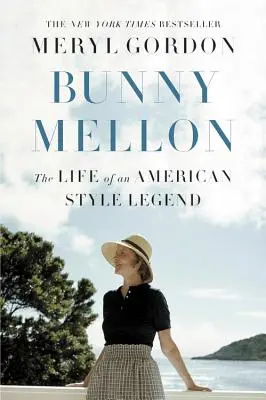 Bunny Mellon: La vida de una leyenda del estilo americano - Bunny Mellon: The Life of an American Style Legend