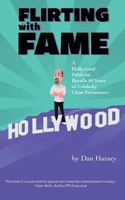 Coqueteando con la fama (tapa dura): Un publicista de Hollywood recuerda 50 años de encuentros íntimos con famosos - Flirting with Fame (hardback): A Hollywood Publicist Recalls 50 Years of Celebrity Close Encounters