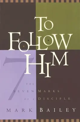 Seguirle: Las siete marcas del discípulo - To Follow Him: The Seven Marks of a Disciple