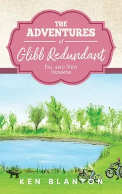 Las Aventuras de Glibb Redundante: Pal y los nuevos amigos - The Adventures of Glibb Redundant: Pal and New Friends