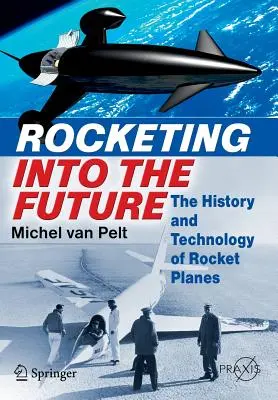 Cohetes hacia el futuro: Historia y tecnología de los cohetes - Rocketing Into the Future: The History and Technology of Rocket Planes