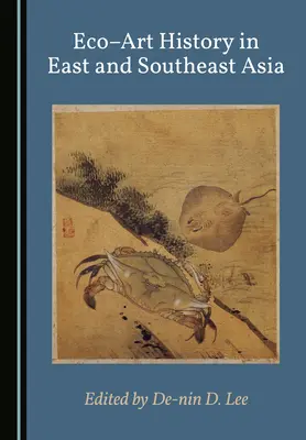 Eco Art History in East and Southeast Asia» (Historia del arte ecológico en Asia oriental y sudoriental) - Eco Art History in East and Southeast Asia