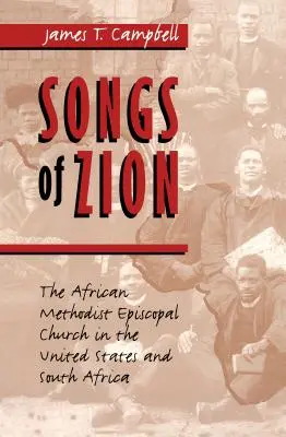 Cantos de Sión: La Iglesia Metodista Episcopal Africana en Estados Unidos y Sudáfrica - Songs of Zion: The African Methodist Episcopal Church in the United States and South Africa