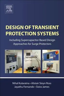 Diseño de sistemas de protección contra transitorios: Incluidos los enfoques de diseño de protectores contra sobretensiones basados en supercondensadores - Design of Transient Protection Systems: Including Supercapacitor Based Design Approaches for Surge Protectors