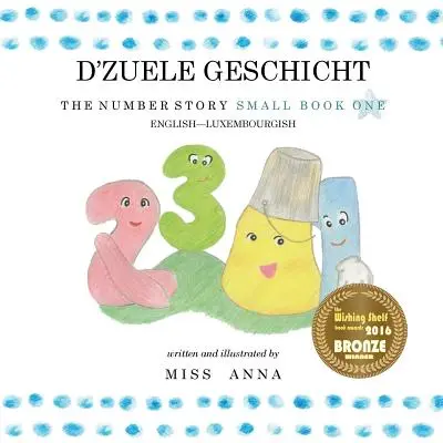 The Number Story 1 D'ZUELE GESCHICHT: Small Book One Inglés-Luxemburgués - The Number Story 1 D'ZUELE GESCHICHT: Small Book One English-Luxembourgish