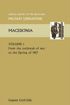 Macedonia Vol I. Del estallido de la guerra a la primavera de 1917. Historia Oficial de la Gran Guerra Otros Teatros - Macedonia Vol I. from the Outbreak of War to the Spring of 1917. Official History of the Great War Other Theatres