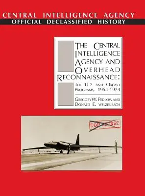 La Agencia Central de Inteligencia y el reconocimiento aéreo: Los programas U-2 y OXCART, 1954-1974 - The Central Intelligence Agency and Overhead Reconnaissance: The U-2 and OXCART Programs, 1954-1974