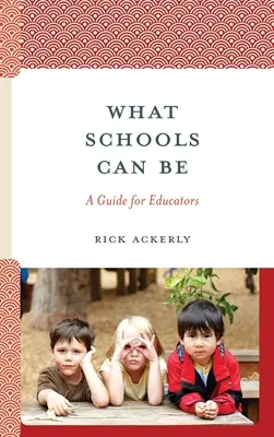 Lo que la escuela puede ser: guía para educadores - What Schools Can Be: A Guide for Educators